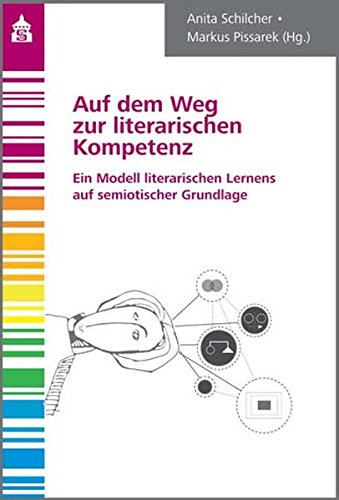 Auf dem Weg zur literarischen Kompetenz: Ein Modell literarischen Lernens auf semiotischer Grundlage von Schneider Verlag Hohengehren