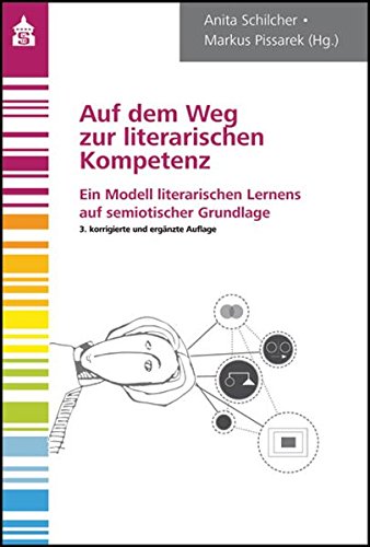 Auf dem Weg zur literarischen Kompetenz: Ein Modell literarischen Lernens auf semiotischer Grundlage von Schneider Hohengehren