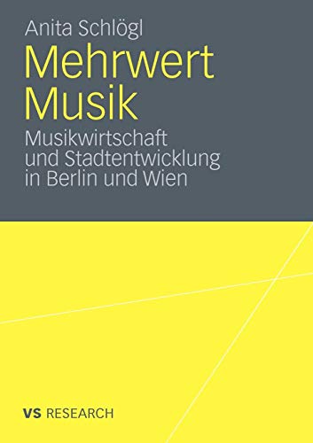 Mehrwert Musik: Musikwirtschaft und Stadtentwicklung in Berlin und Wien (German Edition) von VS Verlag