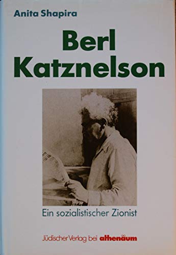 Berl Katznelson. Ein sozialistischer Zionist.