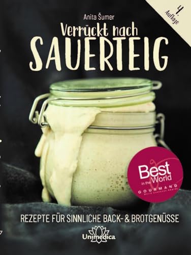 Verrückt nach Sauerteig: Rezepte für sinnliche Back- und Brotgenüsse von Narayana Verlag GmbH