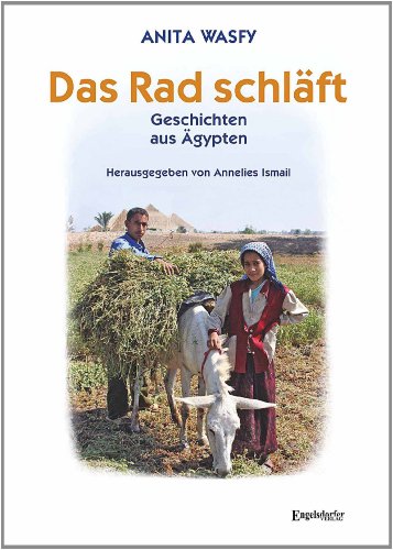 Das Rad schläft: Geschichten aus Ägypten von Engelsdorfer Verlag