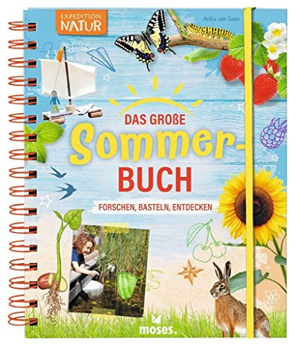 moses. Das große Sommer-Buch | Forschen, Basteln, Entdecken | Expedition Natur Forscherbuch für Kinder ab 8 Jahren | Mit Experimenten, Spielen, Rezepten und Bastelideen: Forschen, Basteln, Lernen moses. Das große Sommer-Buch | Forschen, Basteln, Entdecken | Expedition Natur Forscherbuch für Kinder ab 8 Jahren | Mit Experimenten, Spielen, Rezepten und Bastelideen: Forschen, Basteln, Lernen
