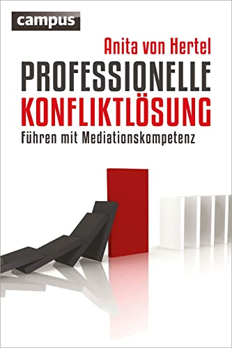 Professionelle Konfliktlösung: Führen mit Mediationskompetenz Professionelle Konfliktlösung: Führen mit Mediationskompetenz von Campus Verlag GmbH