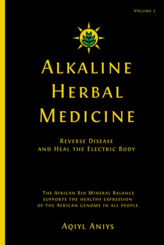 Alkaline Herbal Medicine: Reverse Disease and Heal the Electric Body von Independently published