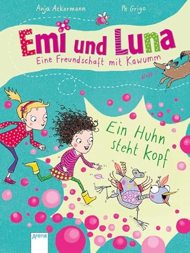 Emi und Luna. Eine Freundschaft mit Kawumm: Ein Huhn steht kopf Emi und Luna. Eine Freundschaft mit Kawumm: Ein Huhn steht kopf