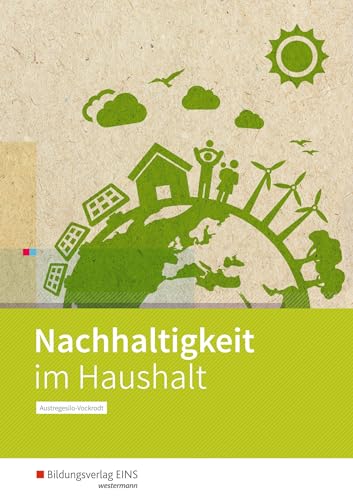 Nachhaltigkeit im Haushalt: Arbeitsbuch von Bildungsverlag Eins GmbH