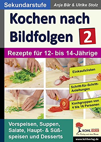 Kochen nach Bildfolgen 2: Band 2: Rezepte für 12- bis 14-Jährige von KOHL VERLAG Der Verlag mit dem Baum