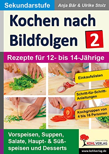 Kochen nach Bildfolgen 2: Band 2: Rezepte für 12- bis 14-Jährige von KOHL VERLAG Der Verlag mit dem Baum