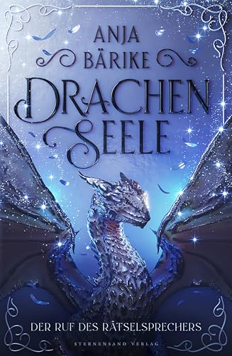 Drachenseele (Band 1): Der Ruf des Rätselsprechers von Sternensand Verlag
