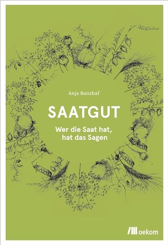 Saatgut: Wer die Saat hat, hat das Sagen