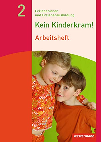 Kein Kinderkram!: Band 2: Bildungsprozesse, Gruppenpädagogik, Erziehungspartnerschaften, Institution und Team, Netzwerke: Arbeitsheft, 2. Auflage, ... Erzieherinnen- und Erzieherausbildung) von Westermann Schulbuch