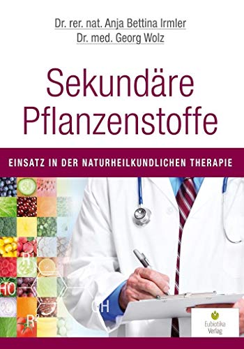 Sekundäre Pflanzenstoffe: Einsatz in der naturheilkundlichen Therapie von Eubiotika M.O. Verlag e.K