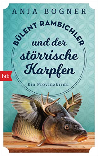 Bülent Rambichler und der störrische Karpfen: Ein Provinzkrimi (Bülent Rambichler ermittelt, Band 2)