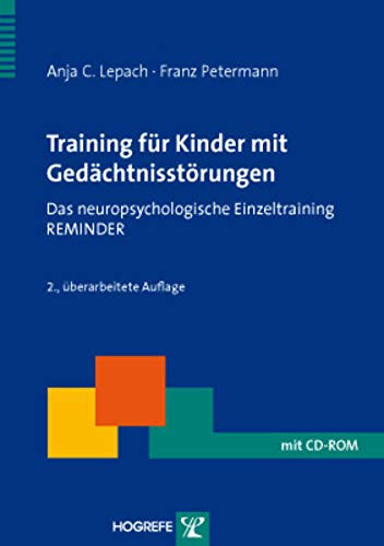 Training für Kinder mit Gedächtnisstörungen: Das neuropsychologische Einzeltraining REMINDER (Therapeutische Praxis)