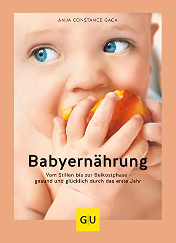 Babyernährung: Vom Stillen bis zur Beikostphase – gesund und glücklich durch das erste Jahr (GU Babyernährung) von Gräfe und Unzer