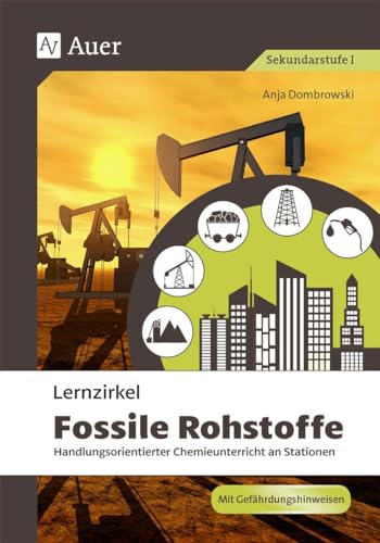 Lernzirkel Fossile Rohstoffe: Handlungsorientierter Chemieunterricht an Stationen (8. bis 10. Klasse) (Lernzirkel Chemie) von Auer Verlag i.d.AAP LW