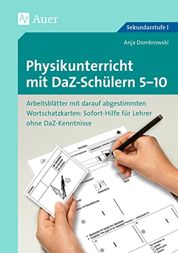 Physikunterricht mit DaZ-Schülern 5-10: Arbeitsblätter mit darauf abgestimmten Wortschatz karten Sofort-Hilfe für Lehrer ohne DaZ-Kenntniss (5. bis ... (Unterricht mit DaZ-Schülern Sekundarstufe)