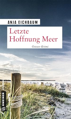 Letzte Hoffnung Meer: Kriminalroman (Kriminalromane im GMEINER-Verlag) (Ruth Keiser und Martin Ziegler)