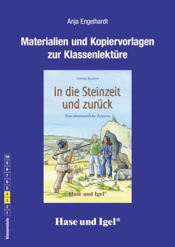 Begleitmaterial: In die Steinzeit und zurück: Klassenstufe 3 bis 4 Begleitmaterial: In die Steinzeit und zurück: Klassenstufe 3 bis 4