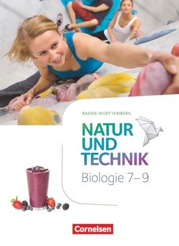 Natur und Technik - Biologie Neubearbeitung - Baden-Württemberg - 7.-9. Schuljahr: Schulbuch Natur und Technik - Biologie Neubearbeitung - Baden-Württemberg - 7.-9. Schuljahr: Schulbuch