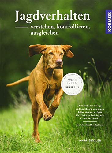 Jagdverhalten verstehen, kontrollieren, ausgleichen: Wege in den Freilauf