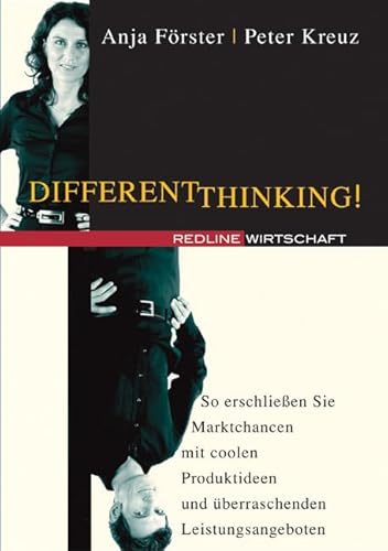 Different Thinking!: So erschließen Sie Marktchancen mit coolen Produktideen und überraschenden Leistungsangeboten von Redline Verlag