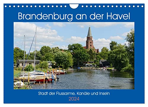 Brandenburg an der Havel - Stadt der Flussarme, Kanäle und Inseln (Wandkalender 2024 DIN A4 quer), CALVENDO Monatskalender von CALVENDO