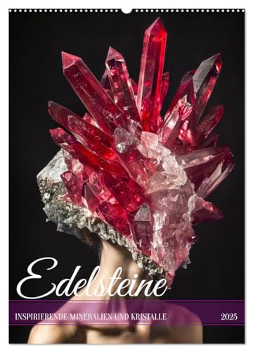 Edelsteine - Inspirierende Mineralien und Kristalle (Wandkalender 2025 DIN A2 hoch), CALVENDO Monatskalender von CALVENDO