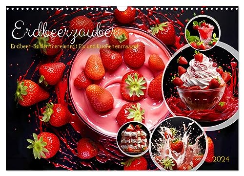 Erdbeerzauber - Erdbeer-Schlemmereien mit Eis und Kuchen en masse! (Wandkalender 2024 DIN A3 quer), CALVENDO Monatskalender von CALVENDO
