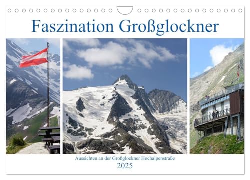 Faszination Großglockner - Aussichten an der Großglockner Hochalpenstraße (Wandkalender 2025 DIN A4 quer), CALVENDO Monatskalender: Natureindrücke entlang der Großglockner Hochalpenstraße von CALVENDO
