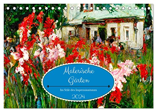 Malerische Gärten - Im Stile des Impressionismus (Tischkalender 2024 DIN A5 quer), CALVENDO Monatskalender von CALVENDO