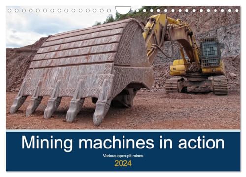 Mining machines in action - Various open-pit mines (Wandkalender 2024 DIN A4 quer), CALVENDO Monatskalender: The fascination of heavy equipment
