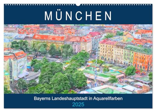 München - Bayerns Landeshauptstadt in Aquarellfarben (Wandkalender 2025 DIN A2 quer), CALVENDO Monatskalender