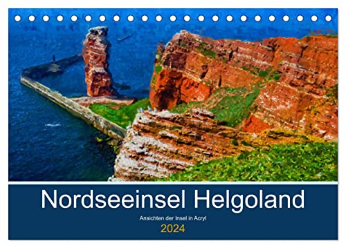 Nordseeinsel Helgoland - Ansichten der Insel in Acryl (Tischkalender 2024 DIN A5 quer), CALVENDO Monatskalender