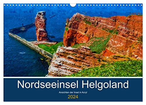 Nordseeinsel Helgoland - Ansichten der Insel in Acryl (Wandkalender 2024 DIN A3 quer), CALVENDO Monatskalender