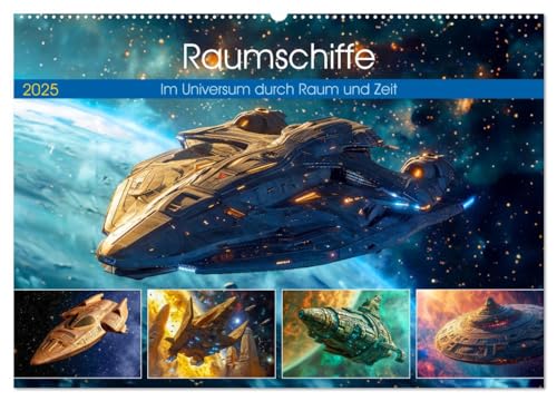 Raumschiffe - Im Universum durch Raum und Zeit (Wandkalender 2025 DIN A2 quer), CALVENDO Monatskalender von CALVENDO