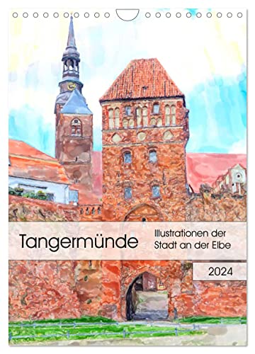 Tangermünde - Illustrationen der Stadt an der Elbe (Wandkalender 2024 DIN A4 hoch), CALVENDO Monatskalender von CALVENDO