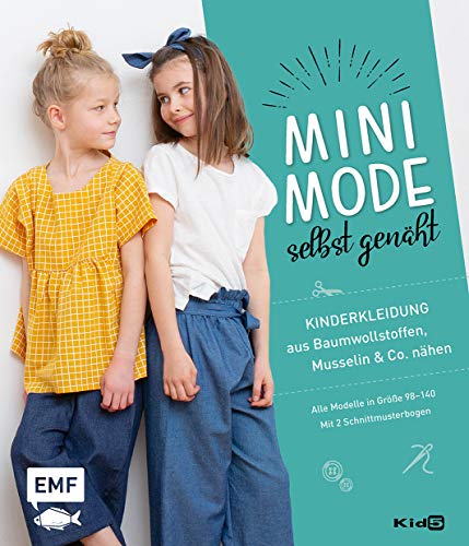 Minimode selbstgenäht – Kinderkleidung aus Baumwollstoffen, Musselin und Co. nähen: Alle Modelle in Größe 98–140 – Mit 2 Schnittmusterbogen