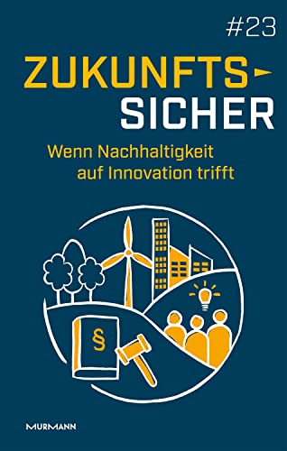 Zukunftssicher #23: Wenn Nachhaltigkeit auf Innovation trifft Zukunftssicher #23: Wenn Nachhaltigkeit auf Innovation trifft