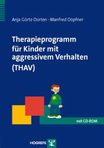 Therapieprogramm für Kinder mit aggressivem Verhalten (THAV) (Therapeutische Praxis)