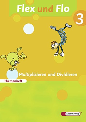 Flex und Flo - Ausgabe 2007: Themenheft Multiplizieren und Dividieren 3: Für die Ausleihe