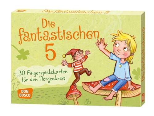 Die fantastischen Fünf: 30 Fingerspielekarten für den Morgenkreis (Spielen – Lernen – Freude haben. 30 tolle Ideen für Kindergruppen auf DIN-A5-Karten)