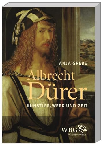 Albrecht Dürer: Künstler, Werk und Zeit