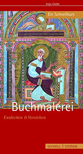 Buchmalerei: Entdecken und Verstehen - Ein Schnellkurs von Schnell & Steiner