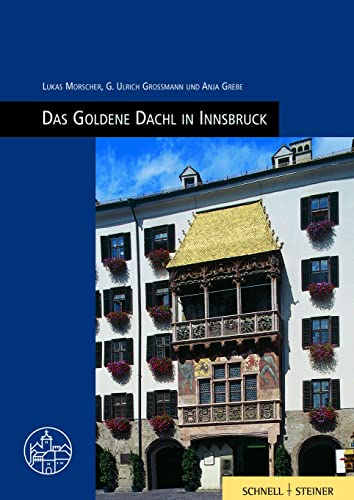Innsbruck, Goldenes Dachl: Burgenführer Bd. 18 (Burgen, Schlösser und Wehrbauten in Mitteleuropa, Band 18)