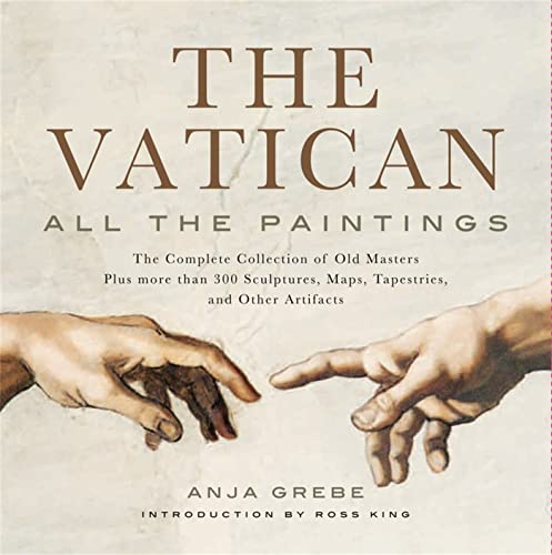 Vatican: All the Paintings: The Complete Collection of Old Masters, Plus More than 300 Sculptures, Maps, Tapestries, and other Artifacts