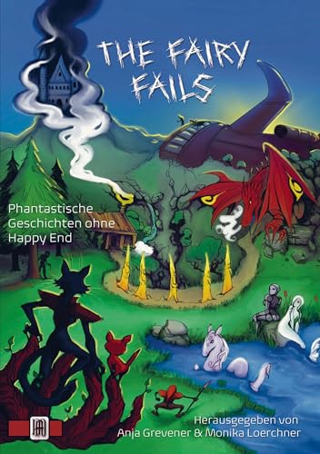 The Fary Fails: Phantastische Geschichten ohne Happy End