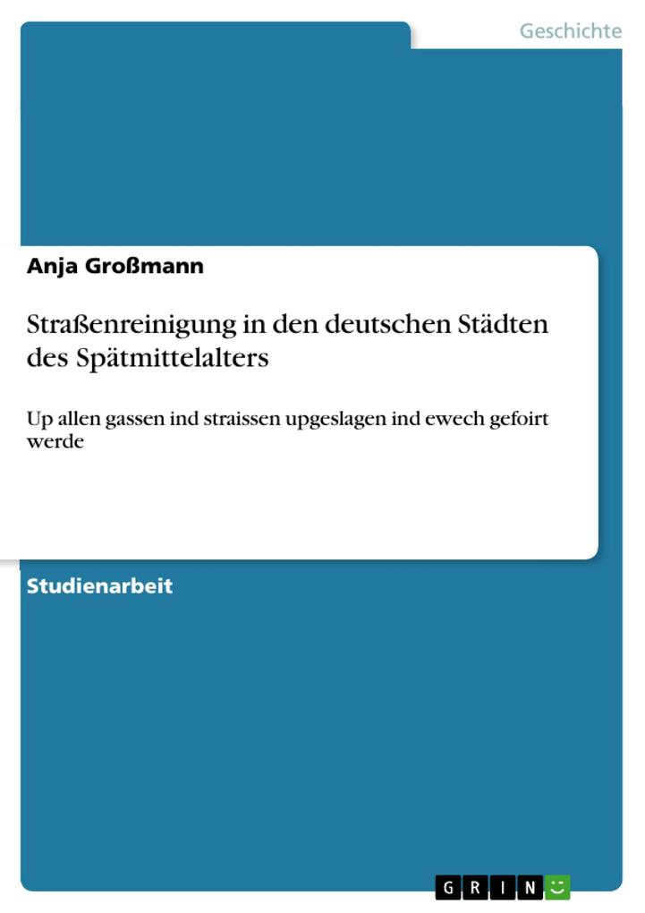 Straßenreinigung in den deutschen Städten des Spätmittelalters von GRIN Verlag