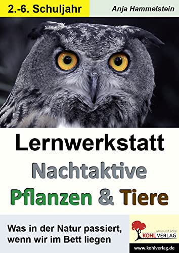 Lernwerkstatt Nachtaktive Pflanzen und Tiere: Was in der Natur passiert, wenn wir im Bett liegen Lernwerkstatt Nachtaktive Pflanzen und Tiere: Was in der Natur passiert, wenn wir im Bett liegen